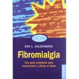 Fibromialgia. Una guia completa para comprender y aliviar el dolor